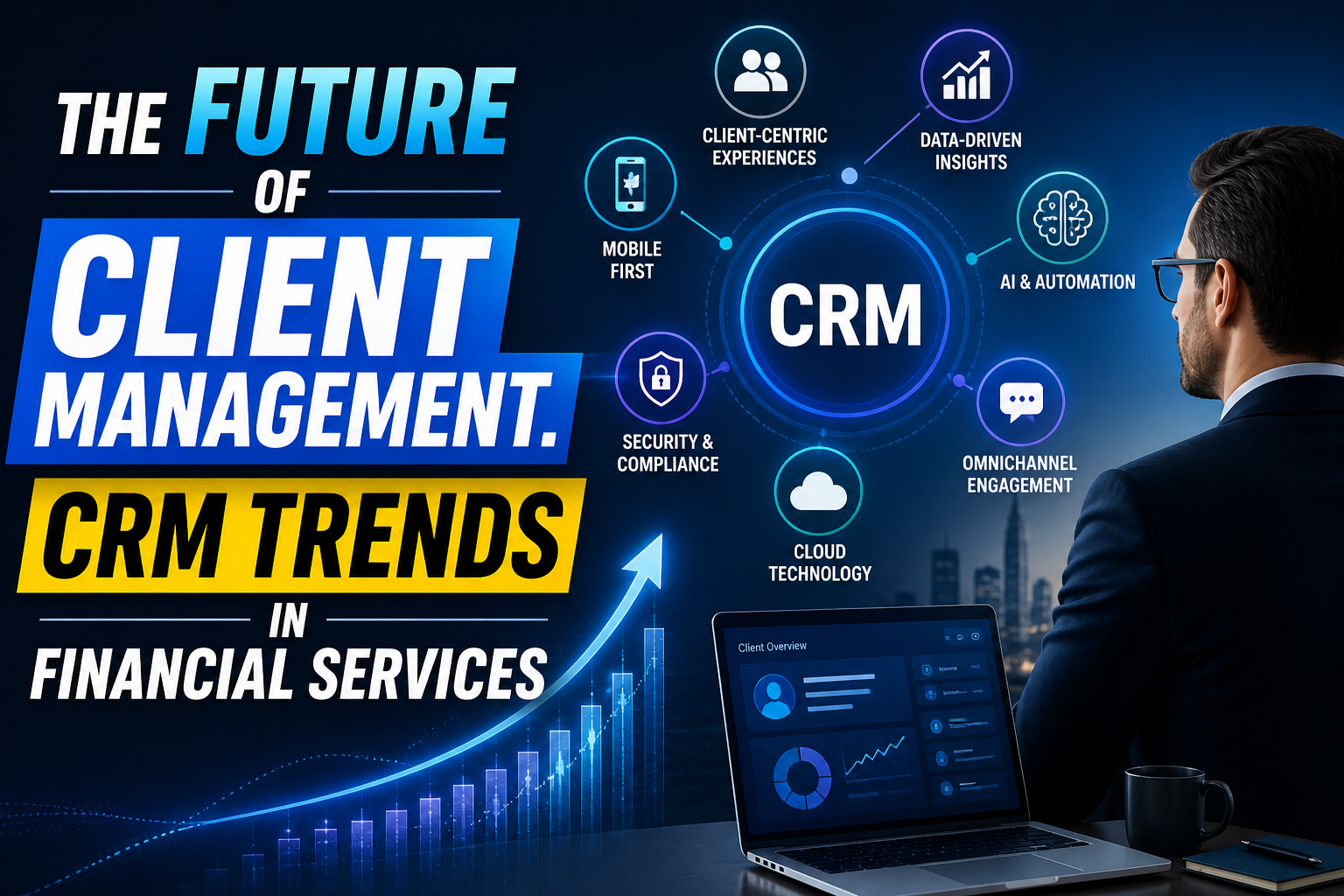 The Future of Client Management: CRM Trends in Financial Services
