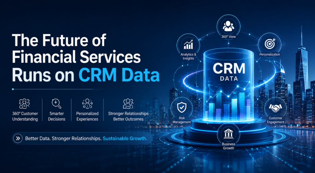 The Future of Financial Services Runs on CRM Data